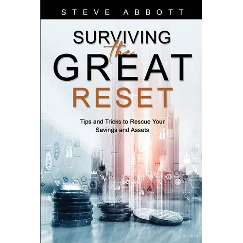 Surviving the Great Reset: Tips and Tricks to Rescue Your Savings and Assets - Paperback
