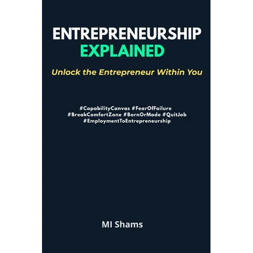 Entrepreneurship Explained: Unlock the Entrepreneur within You - Paperback