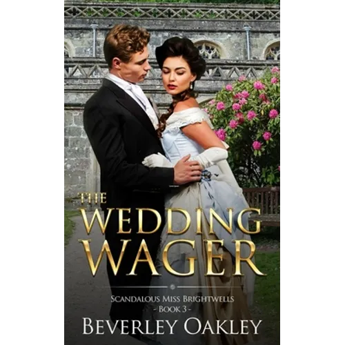 The Wedding Wager: Scandalous Miss Brightwells (Book 3) - Paperback