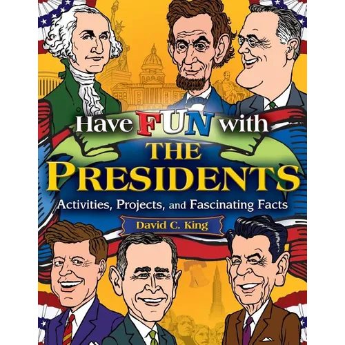 Have Fun with the Presidents: Activities, Projects, and Fascinating Facts - Paperback