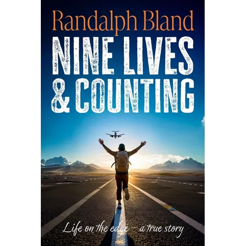 Nine Lives and Counting: Life on the edge - a true story - Paperback