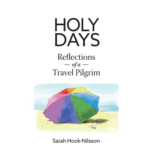 Holy Days: Reflections of a Travel Pilgrim - Paperback