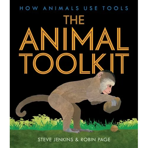 The Animal Toolkit: How Animals Use Tools - Hardcover