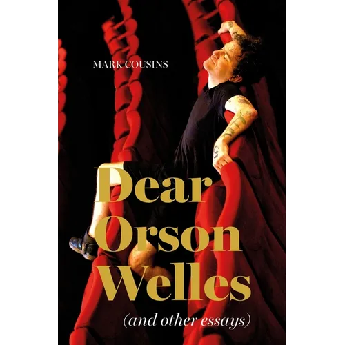 Dear Orson Welles and Other Essays - Hardcover