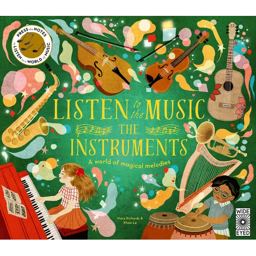 Listen to the Music: The Instruments: A World of Magical Melodies - Press the Notes to Listen to a World of Music - Hardcover