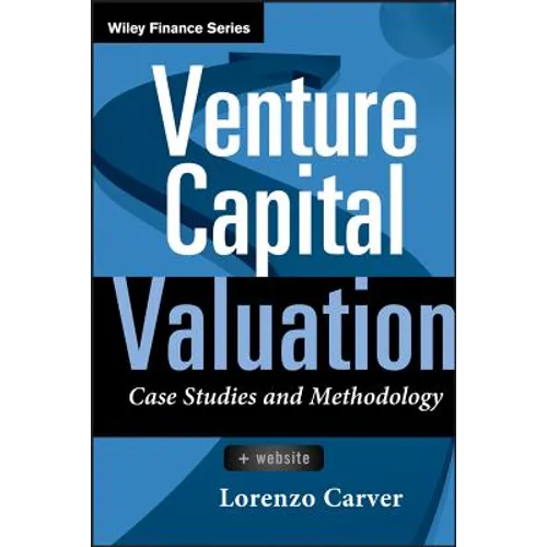Venture Capital Valuation, + Website: Case Studies and Methodology - Hardcover