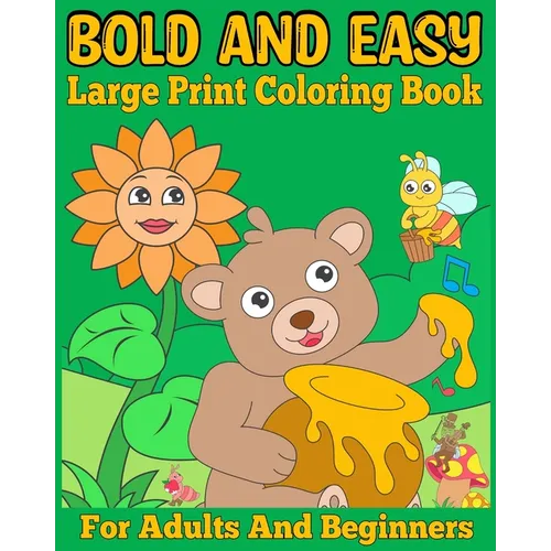 Bold and Easy Large Print Coloring Book for Adults and Beginners: Big and Simple Designs Coloring Pages for Women, Seniors and Teens