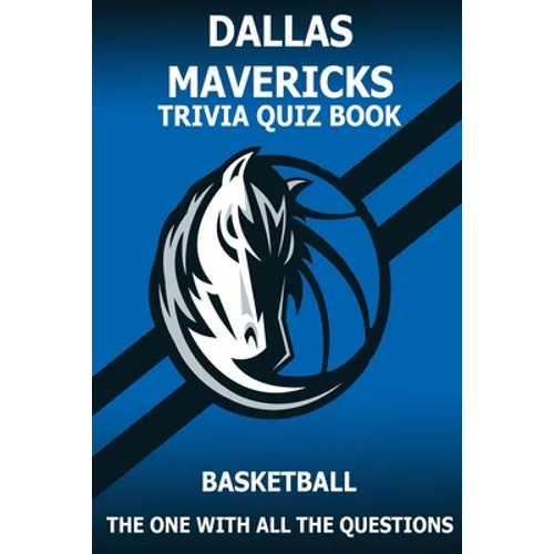 Dallas Marvericks Trivia Quiz Book: The One With All The Questions - Paperback