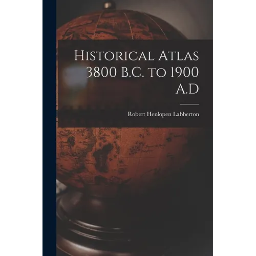 Historical Atlas 3800 B.C. to 1900 A.D - Paperback