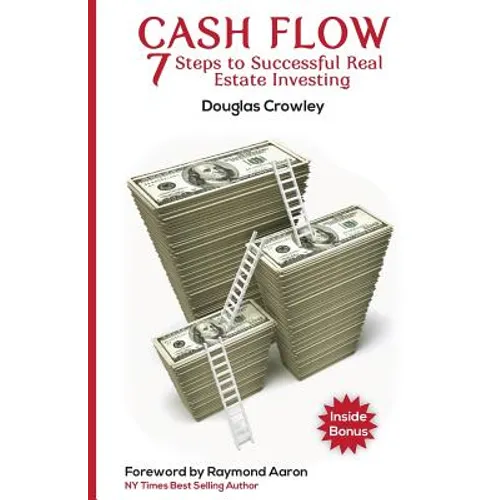 Cash Flow: 7 Steps to Successful Real Estate Investing - Paperback