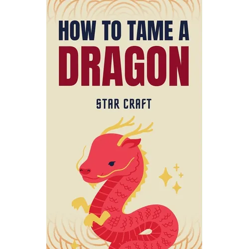 How to Tame a Dragon - Paperback