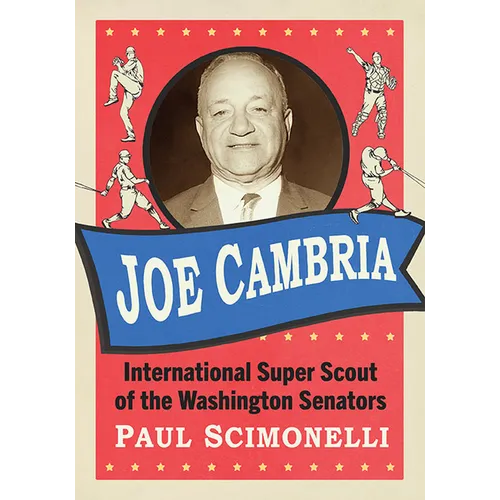 Joe Cambria: International Super Scout of the Washington Senators - Paperback