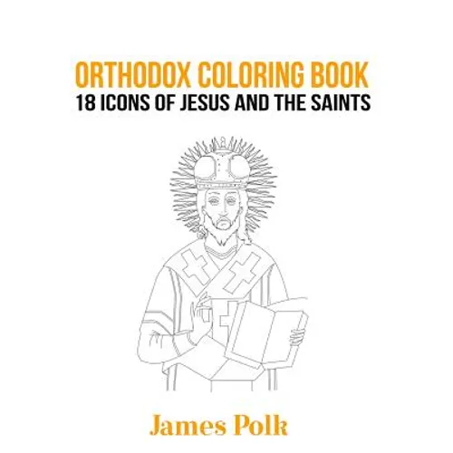 Orthodox Coloring Book: 18 Icons of Jesus and The Saints - Paperback