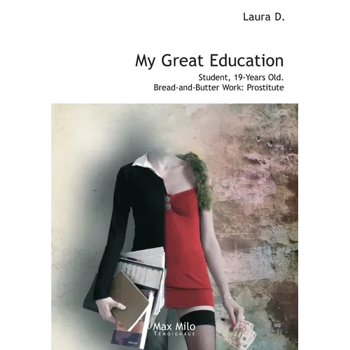 My Great Education: Student. 19-Years Old. Bread-and-Butter Work: Prostitute - Paperback