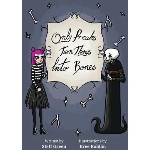 Only Freaks Turn Things Into Bones - Paperback