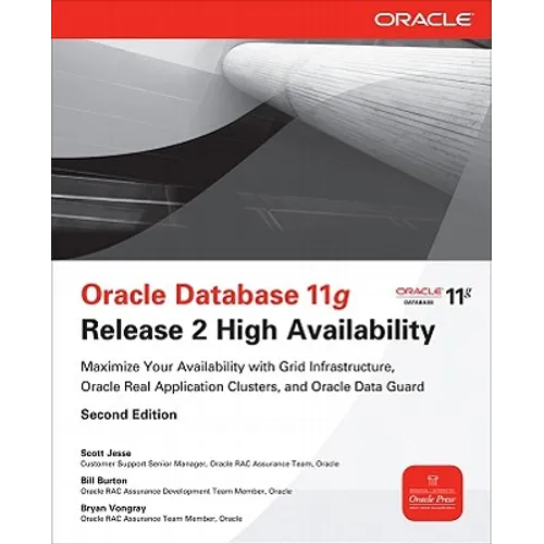 Oracle Database 11g Release 2 High Availability: Maximize Your Availability with Grid Infrastructure, Rac and Data Guard - Paperback