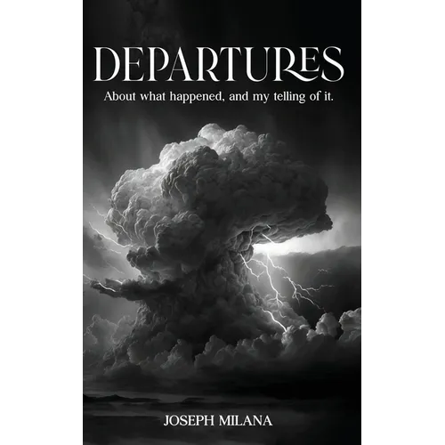 Departures: About What Happened, and My Telling of It - Paperback