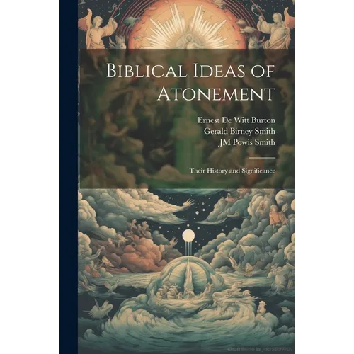 Biblical Ideas of Atonement: Their History and Significance - Paperback