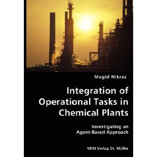 Integration of Operational Tasks in Chemical Plants- Investigating an Agent-Based Approach - Paperback
