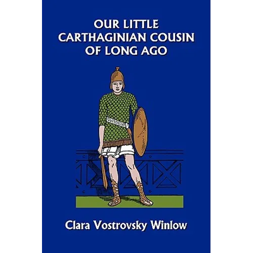 Our Little Carthaginian Cousin of Long Ago (Yesterday's Classics) - Paperback