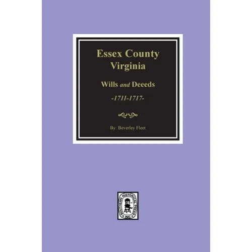 Essex County, Virginia Wills and Deeds, 1711-1717 - Paperback
