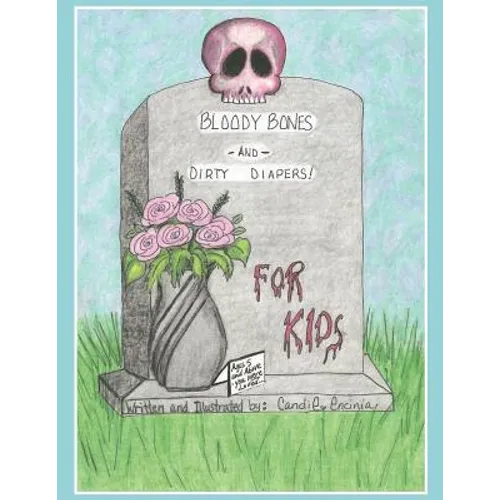 BLOODY BONES AND DIRTY DIAPERS -FOR KIDS! VoL 1 - Paperback