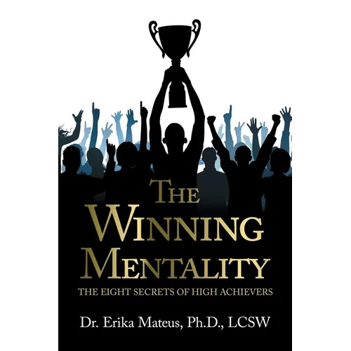 The Winning Mentality: The Eight Secrets of High Achievers - Paperback