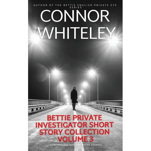 Bettie Private Investigator Short Story Collection Volume 3: 5 Private Eye Mystery Short Stories - Paperback