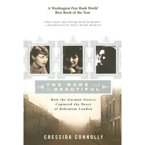 The Rare and the Beautiful: How the Garman Sisters Captured the Heart of Bohemian London - Paperback