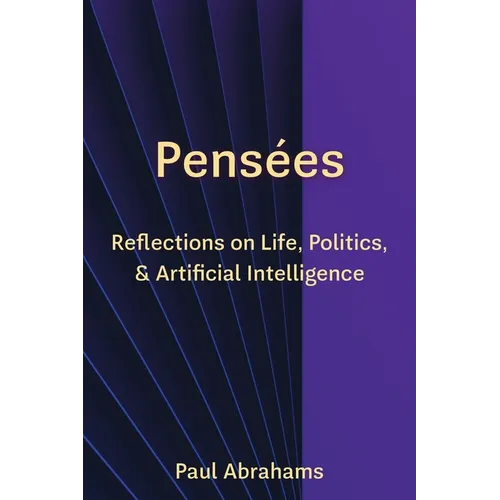 Pensées: Reflections on Life, Politics, and Artificial Intelligence - Paperback