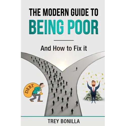 The Modern Guide to Being Poor and How to Fix It - Paperback