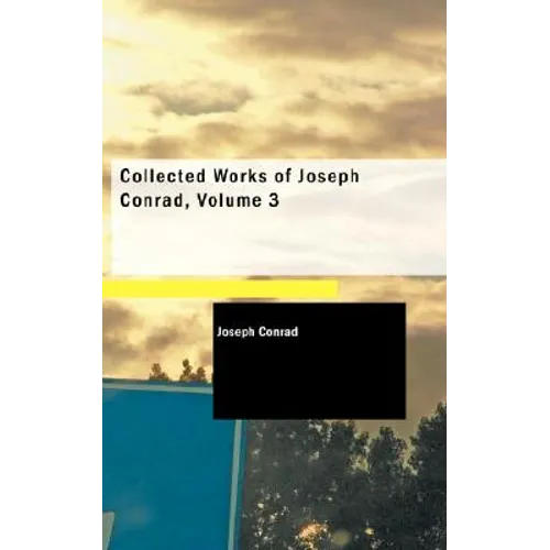 Collected Works of Joseph Conrad, Volume 3 - Paperback