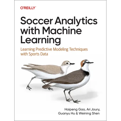 Soccer Analytics with Machine Learning: Learning Predictive Modeling Techniques with Sports Data - Paperback
