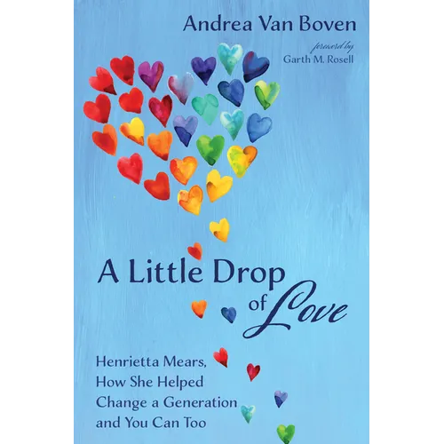 A Little Drop of Love: Henrietta Mears, How She Helped Change a Generation and You Can Too - Paperback