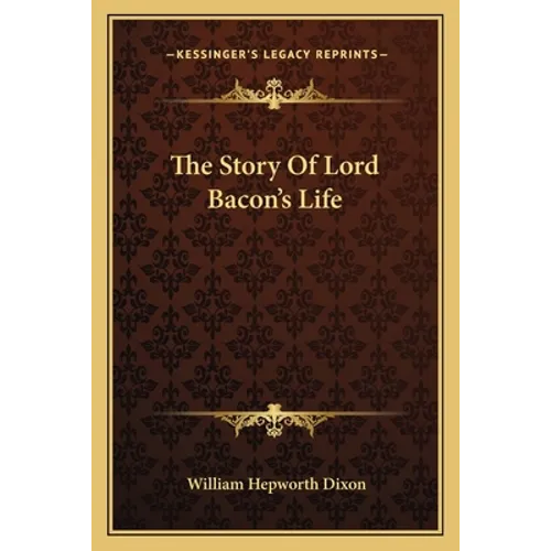 The Story Of Lord Bacon's Life