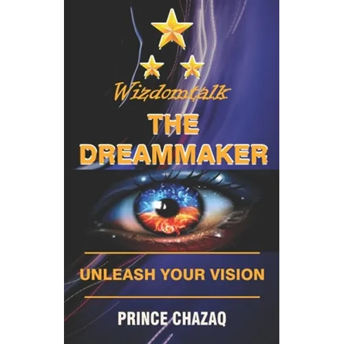 Wizdomtalk, the Dreammaker: Unleash Your Vision - Paperback