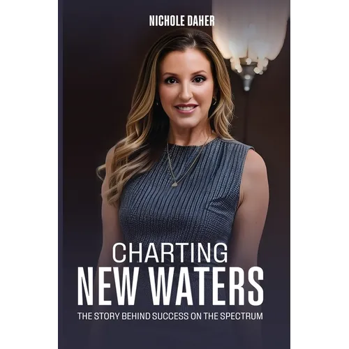 Charting New Waters: The Story Behind Success on The Spectrum - Paperback