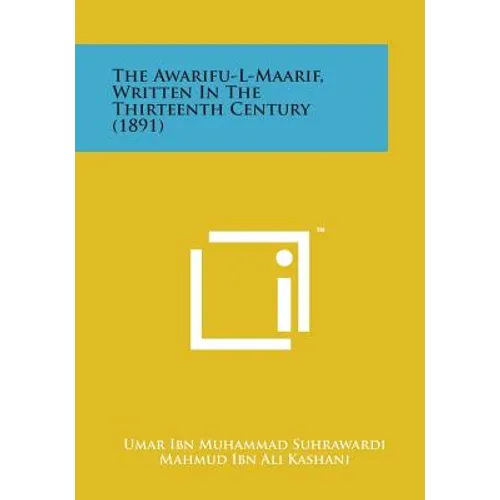 The Awarifu-L-Maarif, Written in the Thirteenth Century (1891) - Paperback