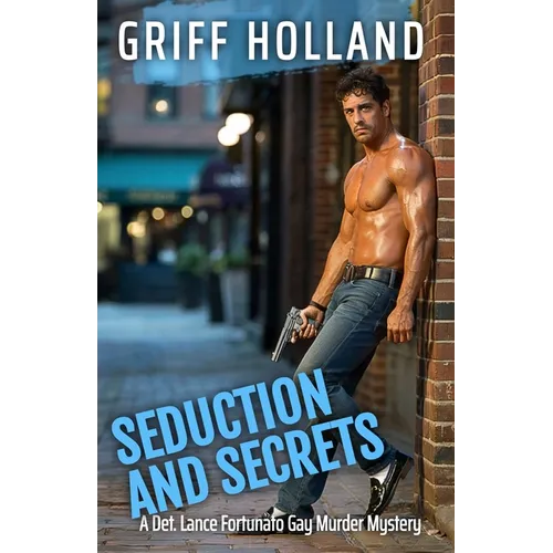 Seduction and Secrets: A Detective Lance Fortunato Gay Murder Mystery - Paperback