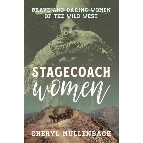 Stagecoach Women: Brave and Daring Women of the Wild West - Paperback