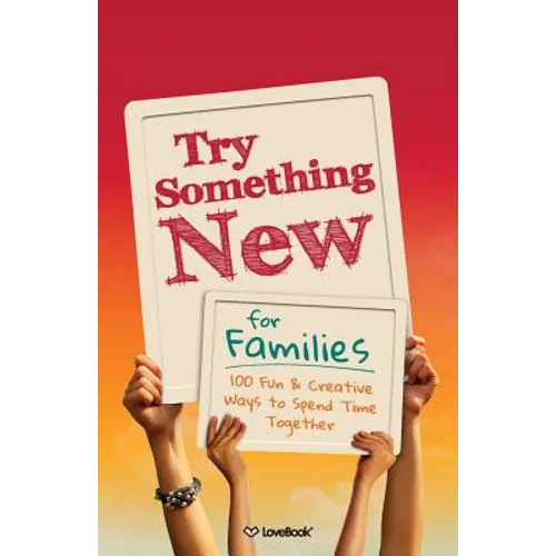 Try Something New for Families: 100 Fun & Creative Ways to Spend Time Together - Paperback