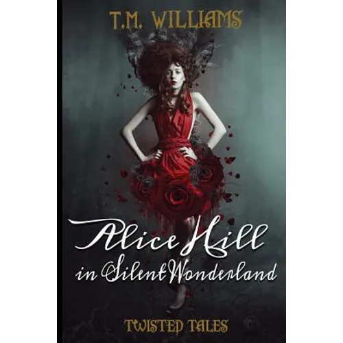 Alice Hill in Silent Wonderland: Twisted Fairy Tale Series - Paperback