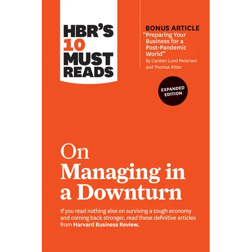 Hbr's 10 Must Reads on Managing in a Downturn, Expanded Edition (with Bonus Article Preparing Your Business for a Post-Pandemic World by Carsten Lund - Paperback