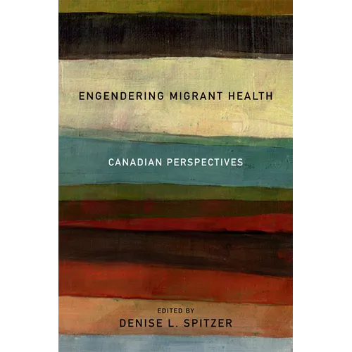 Engendering Migrant Health: Canadian Perspectives - Paperback