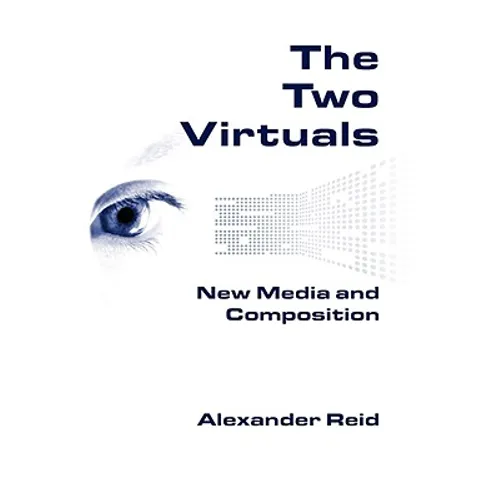 The Two Virtuals: New Media and Composition - Paperback
