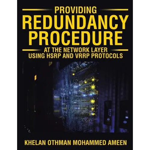 Providing Redundancy Procedure at the Network Layer Using HSRP and VRRP Protocols - Paperback