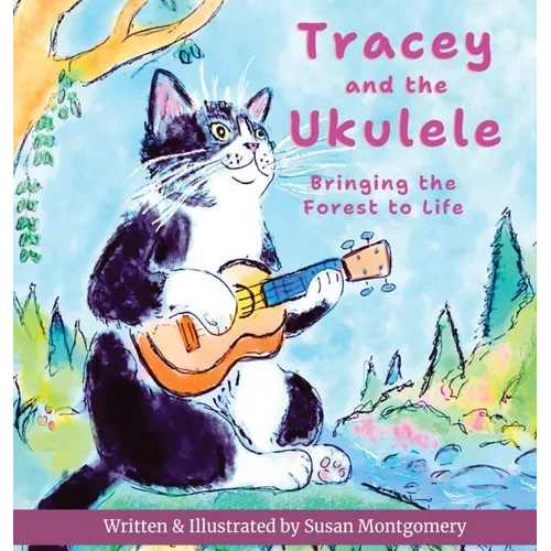 Tracey and the Ukulele: Bringing the Forest to Life - Hardcover
