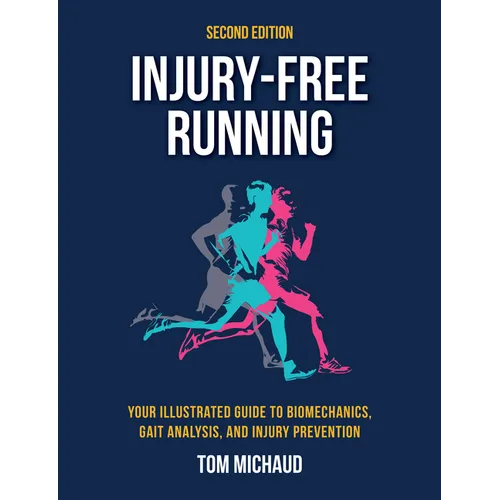 Injury-Free Running, Second Edition: Your Illustrated Guide to Biomechanics, Gait Analysis, and Injury Prevention - Paperback