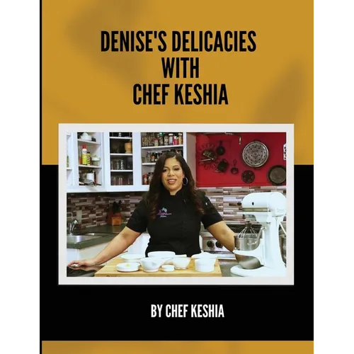 Denise's Delicacies with Chef Keshia - Paperback