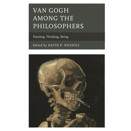 Van Gogh Among the Philosophers: Painting, Thinking, Being - Paperback